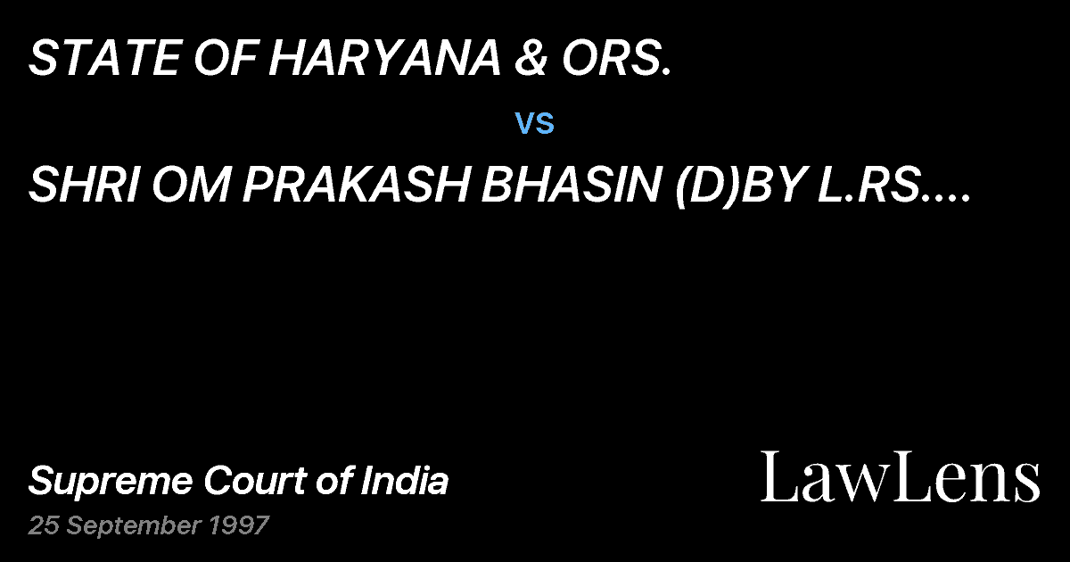 Preview image for STATE OF HARYANA & ORS. vs. SHRI OM PRAKASH BHASIN (D)BY L.RS. & ORS.