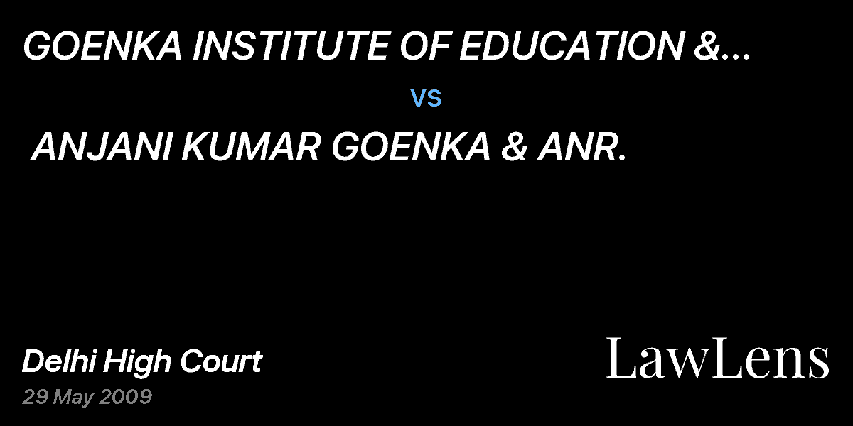Preview image for GOENKA INSTITUTE OF EDUCATION & RESEARCH   vs.  ANJANI KUMAR GOENKA & ANR.