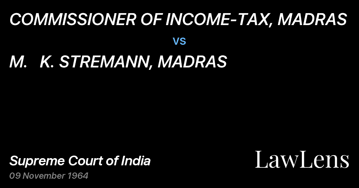 Preview image for COMMISSIONER OF INCOME-TAX, MADRAS vs. M.   K. STREMANN, MADRAS