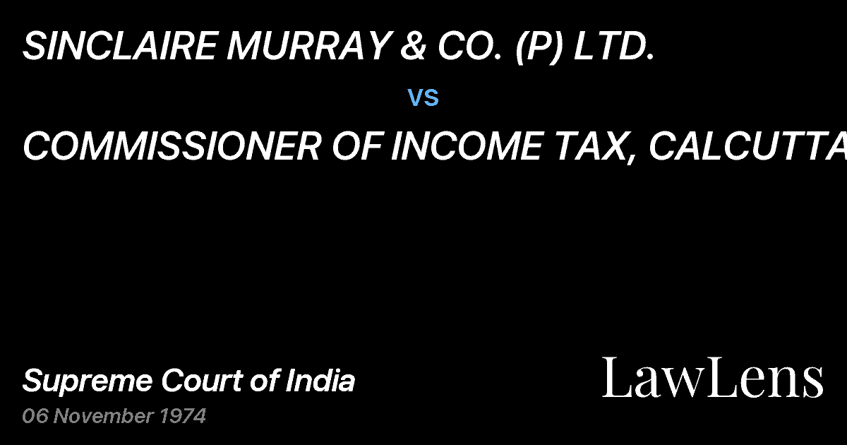 Preview image for SINCLAIRE MURRAY & CO. (P) LTD. vs. COMMISSIONER OF INCOME TAX, CALCUTTA