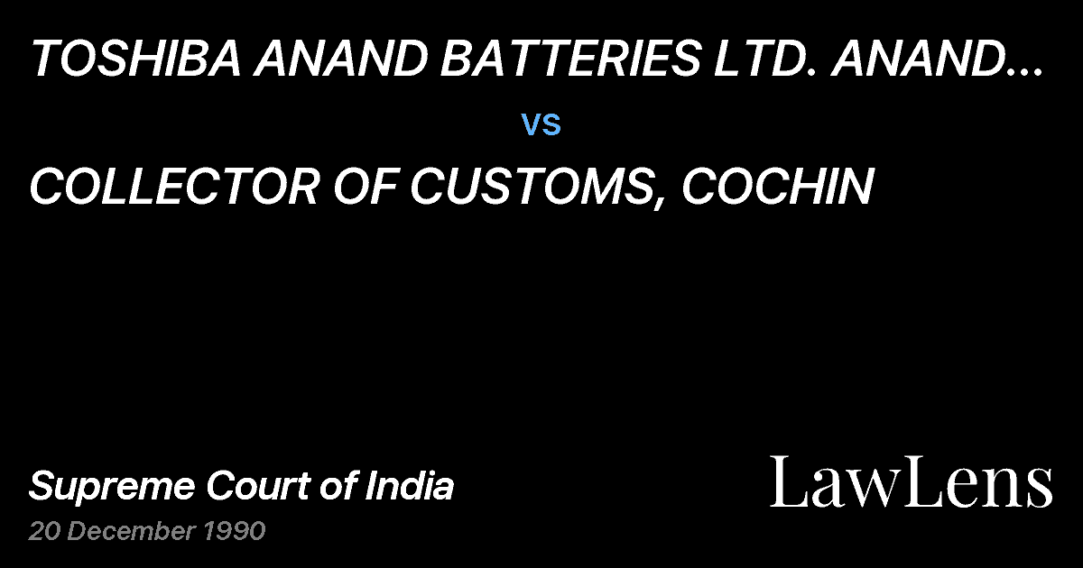 Preview image for TOSHIBA ANAND BATTERIES LTD. ANAND HOUSE,COCHIN vs. COLLECTOR OF CUSTOMS, COCHIN