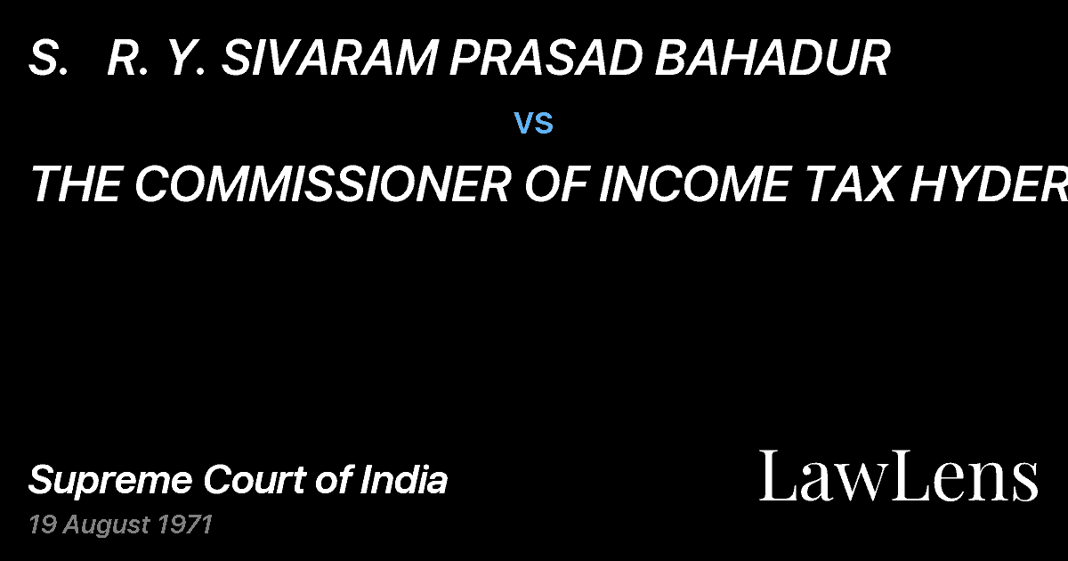Preview image for S.   R. Y. SIVARAM PRASAD BAHADUR vs. THE COMMISSIONER OF INCOME TAX HYDERABAD