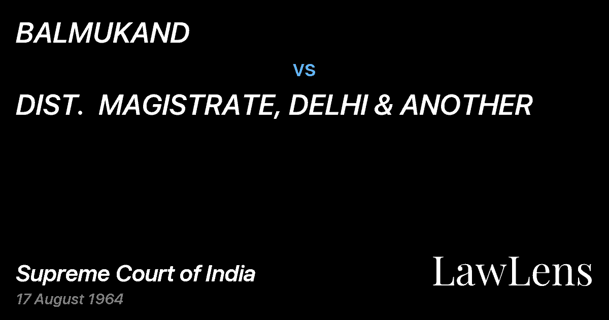 Preview image for BALMUKAND vs. DIST.  MAGISTRATE, DELHI & ANOTHER
