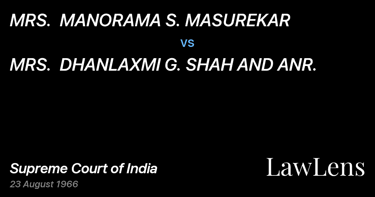 Preview image for MRS.  MANORAMA S. MASUREKAR vs. MRS.  DHANLAXMI G. SHAH AND ANR.