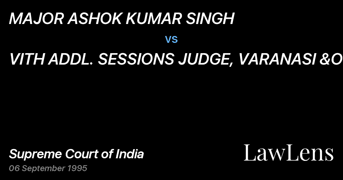Preview image for MAJOR ASHOK KUMAR SINGH vs. VITH ADDL. SESSIONS JUDGE, VARANASI &ORS