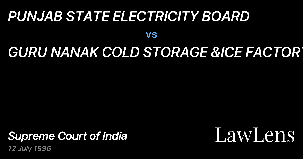 Preview image for PUNJAB STATE ELECTRICITY BOARD vs. GURU NANAK COLD STORAGE &ICE FACTORY&ANR