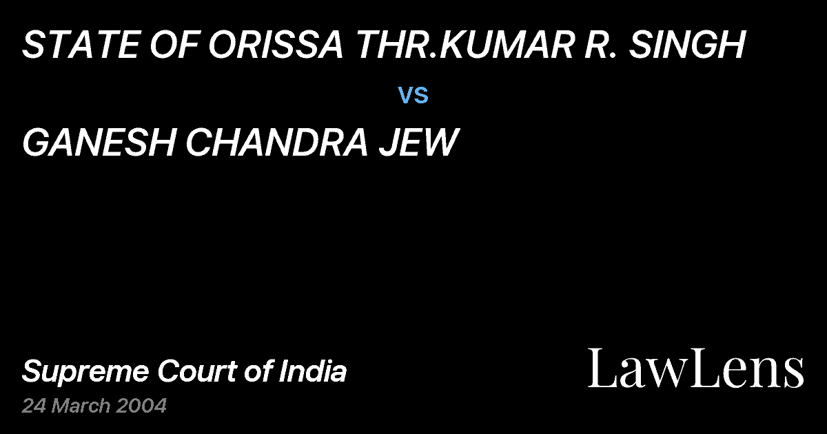 Preview image for STATE OF ORISSA THR.KUMAR R. SINGH vs. GANESH CHANDRA JEW