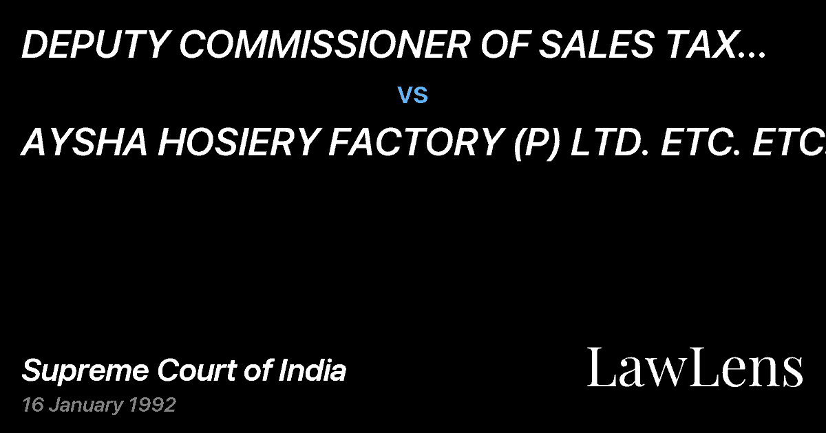 Preview image for DEPUTY COMMISSIONER OF SALES TAX ETC. ETC. vs. AYSHA HOSIERY FACTORY (P) LTD. ETC. ETC.