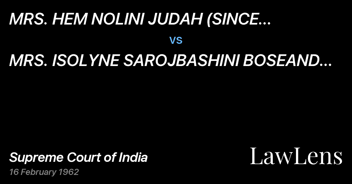 Preview image for MRS.  HEM NOLINI JUDAH (SINCE DECEASED) AND AFTER HER  LEG vs. MRS.  ISOLYNE SAROJBASHINI BOSEAND OTHERS