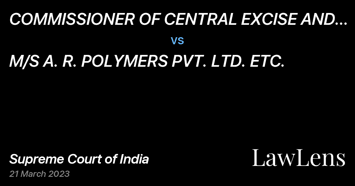 Preview image for COMMISSIONER OF CENTRAL EXCISE AND S.T. KANPUR vs. M/S A. R. POLYMERS PVT. LTD. ETC.