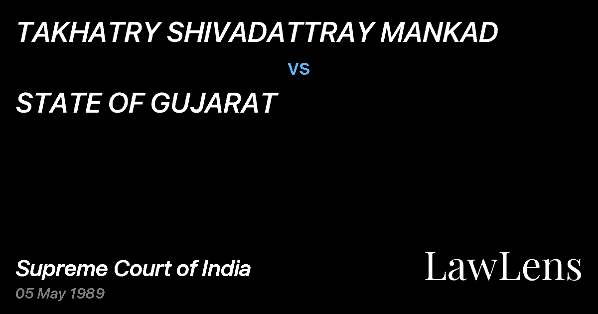 Preview image for TAKHATRY SHIVADATTRAY MANKAD vs. STATE OF GUJARAT