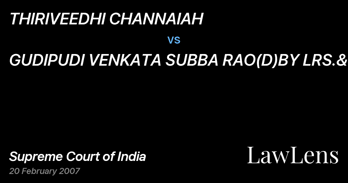 Preview image for THIRIVEEDHI CHANNAIAH vs. GUDIPUDI VENKATA SUBBA RAO(D)BY LRS.&ORS