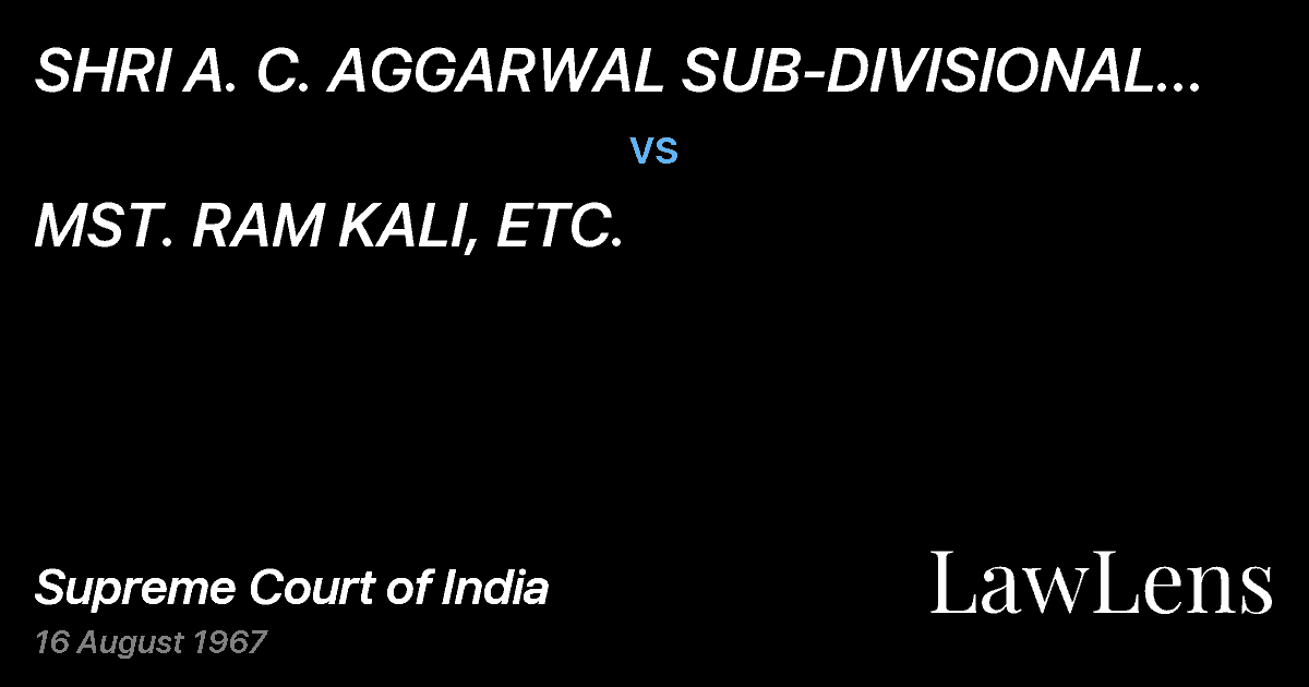 Preview image for SHRI A. C. AGGARWAL SUB-DIVISIONAL MAGISTRATE,DELHI & ANR. vs. MST. RAM KALI, ETC.