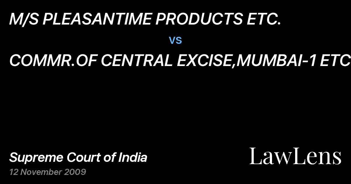 Preview image for M/S PLEASANTIME PRODUCTS ETC. vs. COMMR.OF CENTRAL EXCISE,MUMBAI-1 ETC.