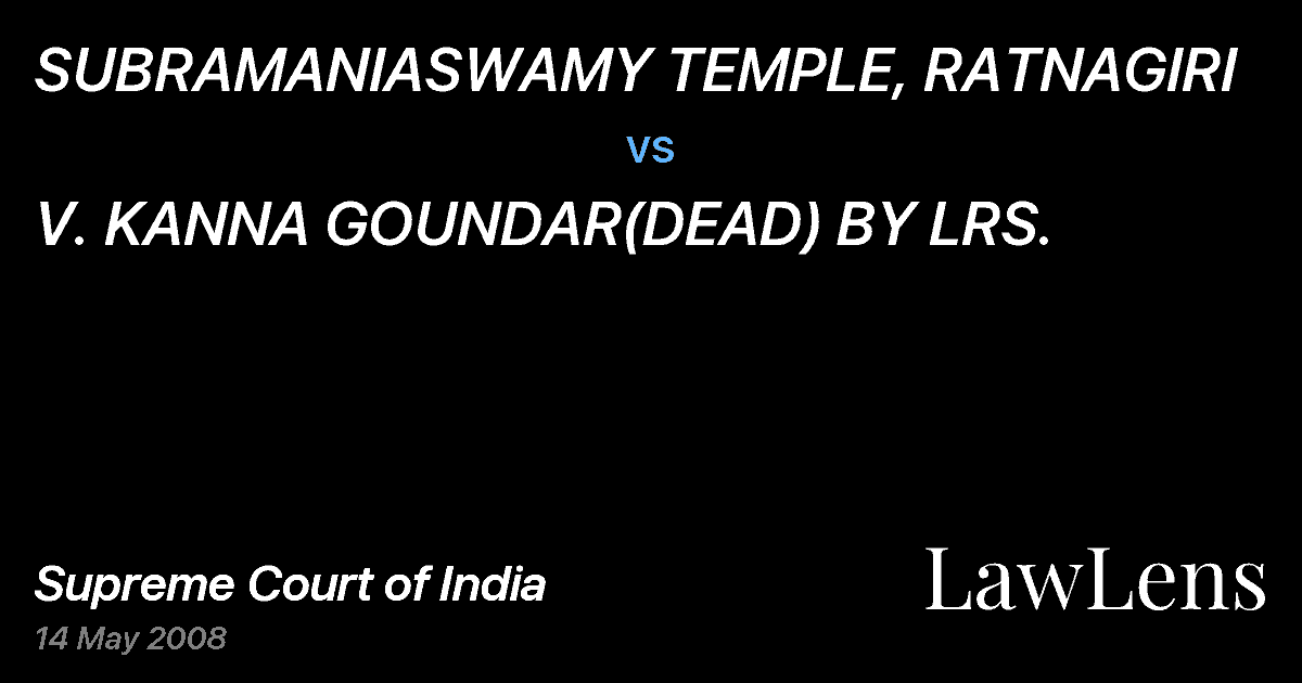 Preview image for SUBRAMANIASWAMY TEMPLE, RATNAGIRI vs. V. KANNA GOUNDAR(DEAD) BY LRS.
