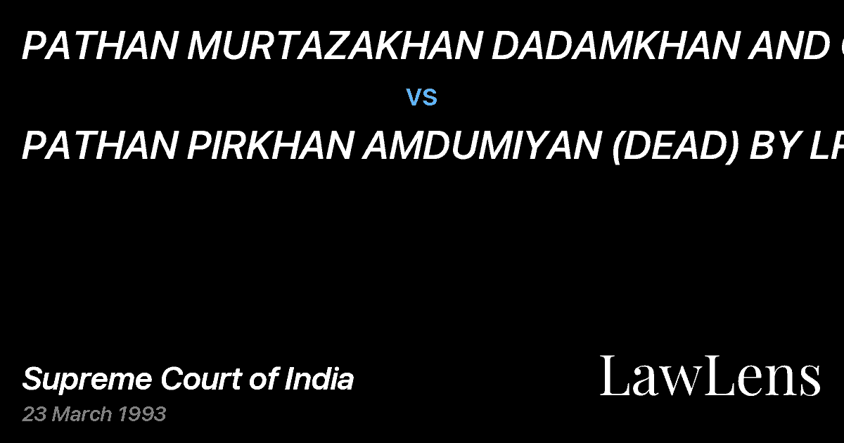 Preview image for PATHAN MURTAZAKHAN DADAMKHAN AND ORS. vs. PATHAN PIRKHAN AMDUMIYAN (DEAD) BY LRS.
