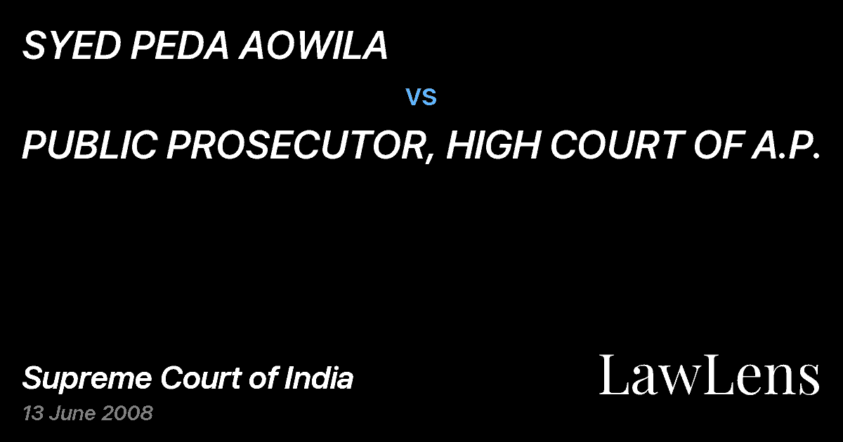 Preview image for SYED PEDA AOWILA vs. PUBLIC PROSECUTOR, HIGH COURT OF A.P.