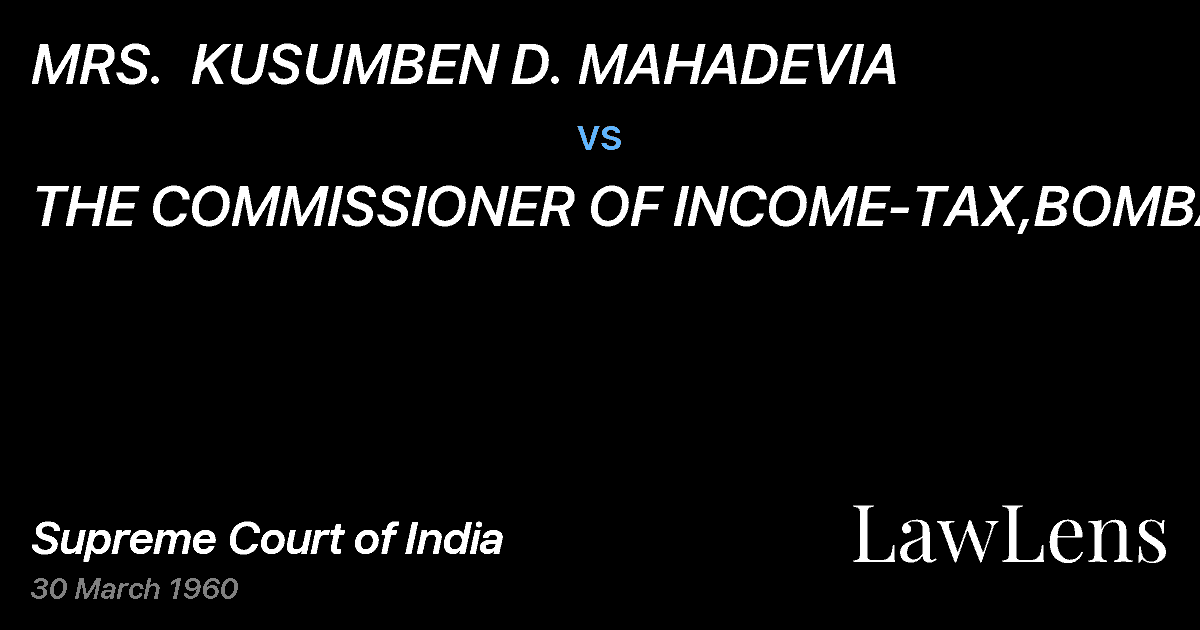 Preview image for MRS.  KUSUMBEN D. MAHADEVIA vs. THE COMMISSIONER OF INCOME-TAX,BOMBAY.
