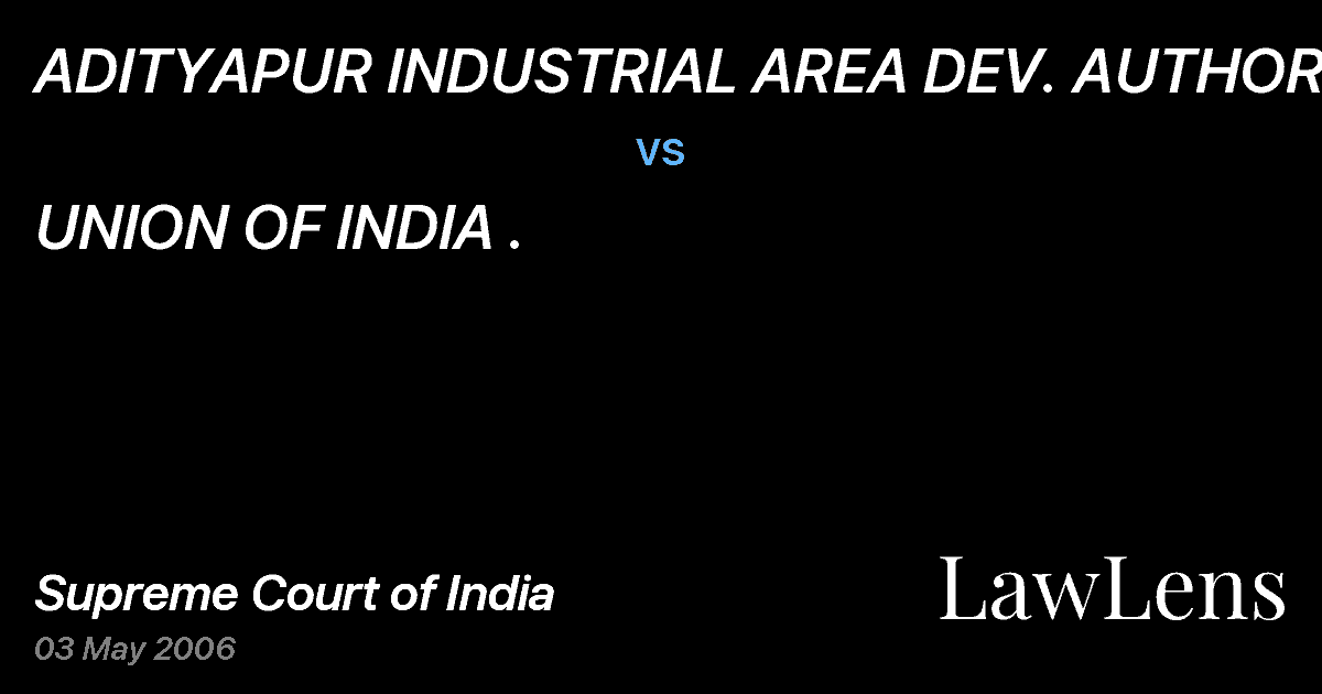 Preview image for ADITYAPUR INDUSTRIAL AREA DEV. AUTHORITY vs. UNION OF INDIA .
