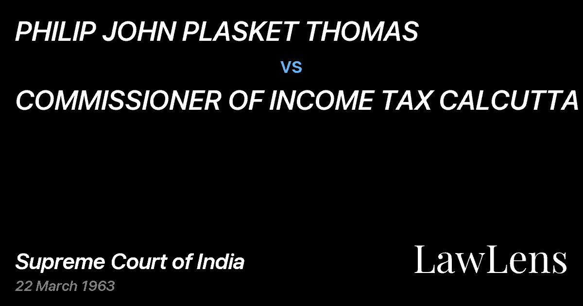 Preview image for PHILIP JOHN PLASKET THOMAS vs. COMMISSIONER OF INCOME TAX CALCUTTA
