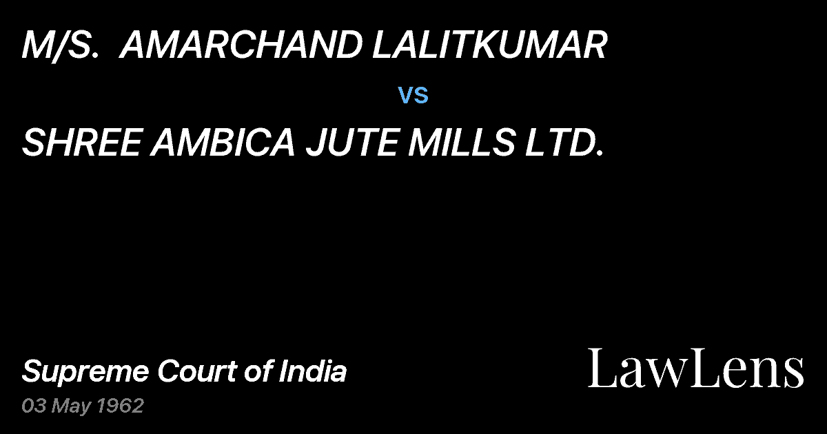 Preview image for M/S.  AMARCHAND LALITKUMAR vs. SHREE AMBICA JUTE MILLS LTD.
