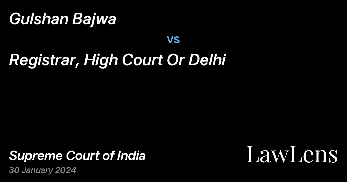 Preview image for Gulshan Bajwa vs. Registrar, High Court Or Delhi