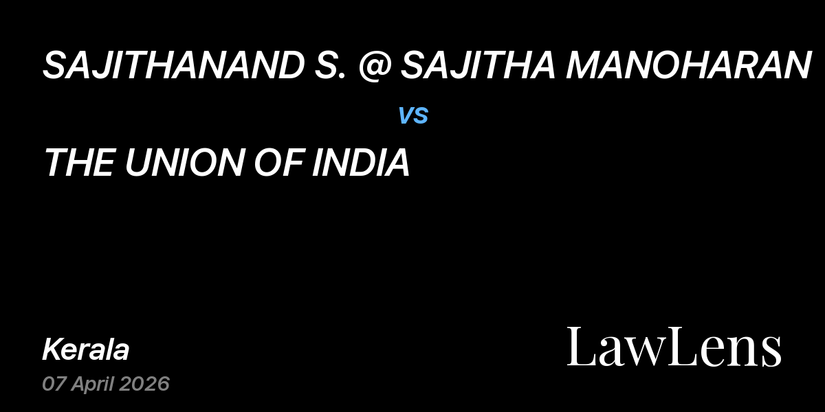Preview image for SAJITHANAND S. @ SAJITHA MANOHARAN vs. THE UNION OF INDIA