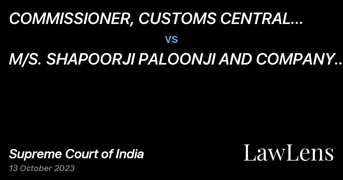 Preview image for COMMISSIONER, CUSTOMS CENTRAL EXCISE AND SERVICE TAX, PATNA vs. M/S. SHAPOORJI PALOONJI AND COMPANY PVT LTD  AND ORS.