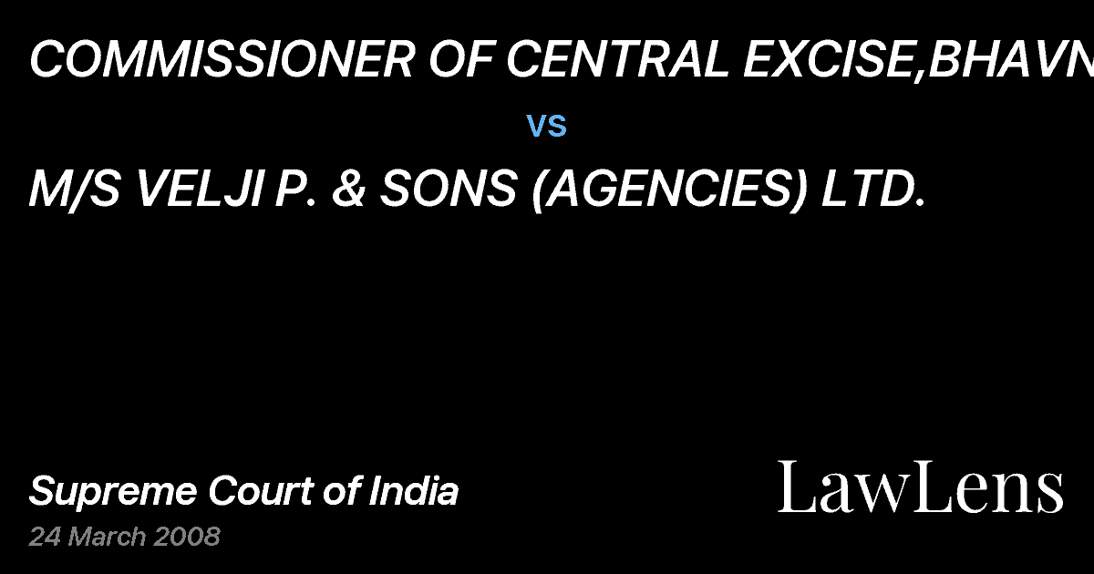 Preview image for COMMISSIONER OF CENTRAL EXCISE,BHAVNAGAR vs. M/S VELJI P. & SONS (AGENCIES) LTD.