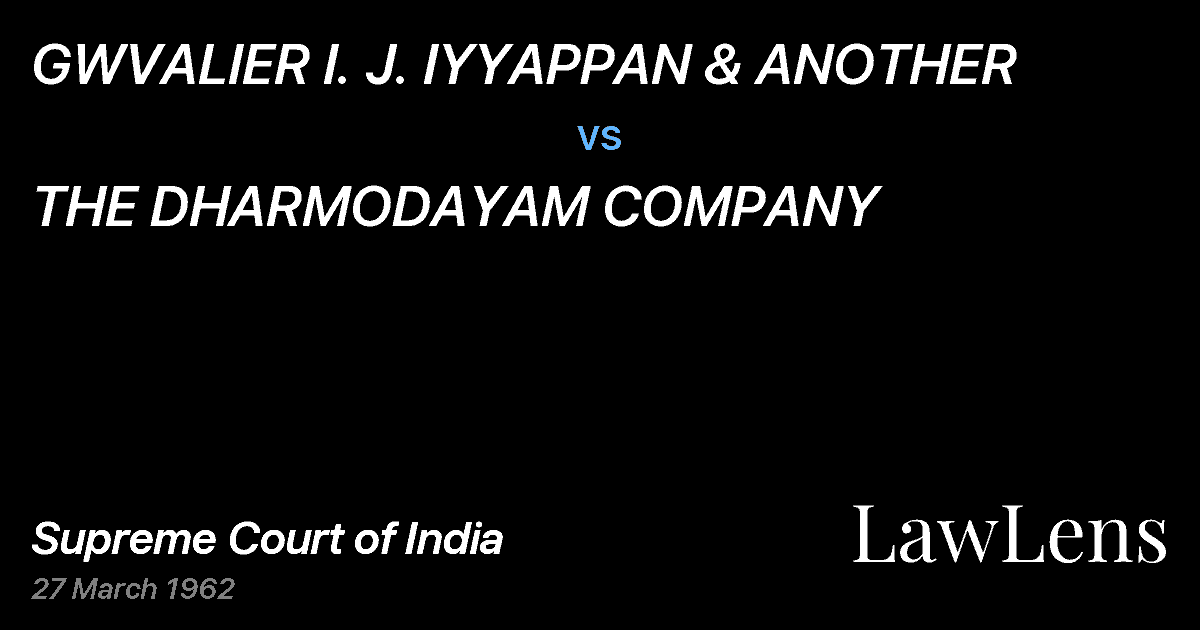 Preview image for GWVALIER I. J. IYYAPPAN & ANOTHER vs. THE DHARMODAYAM COMPANY