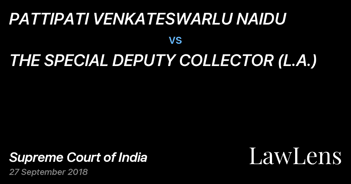 Preview image for PATTIPATI VENKATESWARLU NAIDU vs. THE SPECIAL DEPUTY COLLECTOR (L.A.)