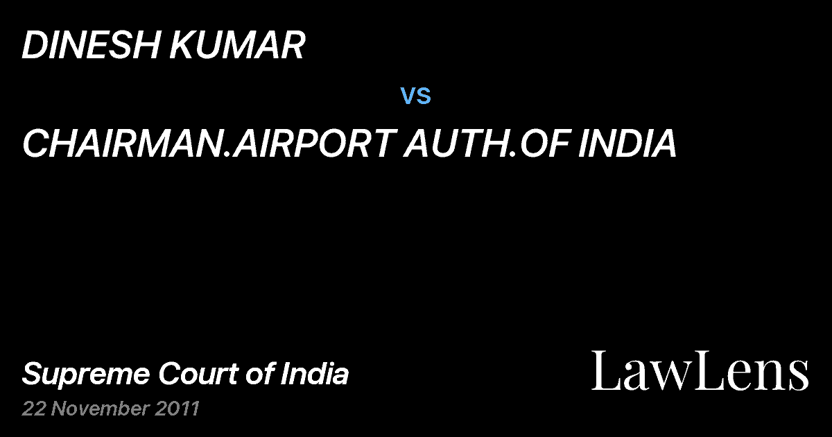 Preview image for DINESH KUMAR vs. CHAIRMAN.AIRPORT AUTH.OF INDIA