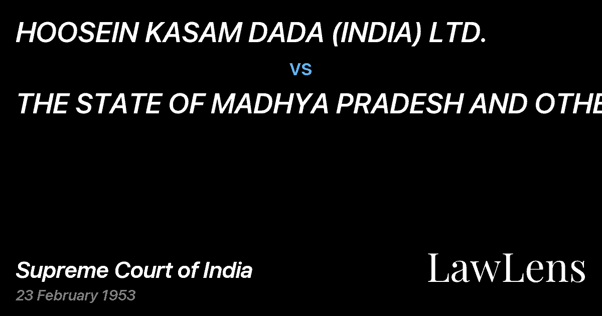 Preview image for HOOSEIN KASAM DADA (INDIA) LTD. vs. THE STATE OF MADHYA PRADESH AND OTHERS.