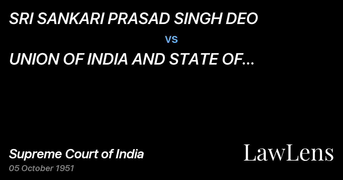 Preview image for SRI SANKARI PRASAD SINGH DEO vs. UNION OF INDIA AND STATE OF BIHAR(And Other Cases).
