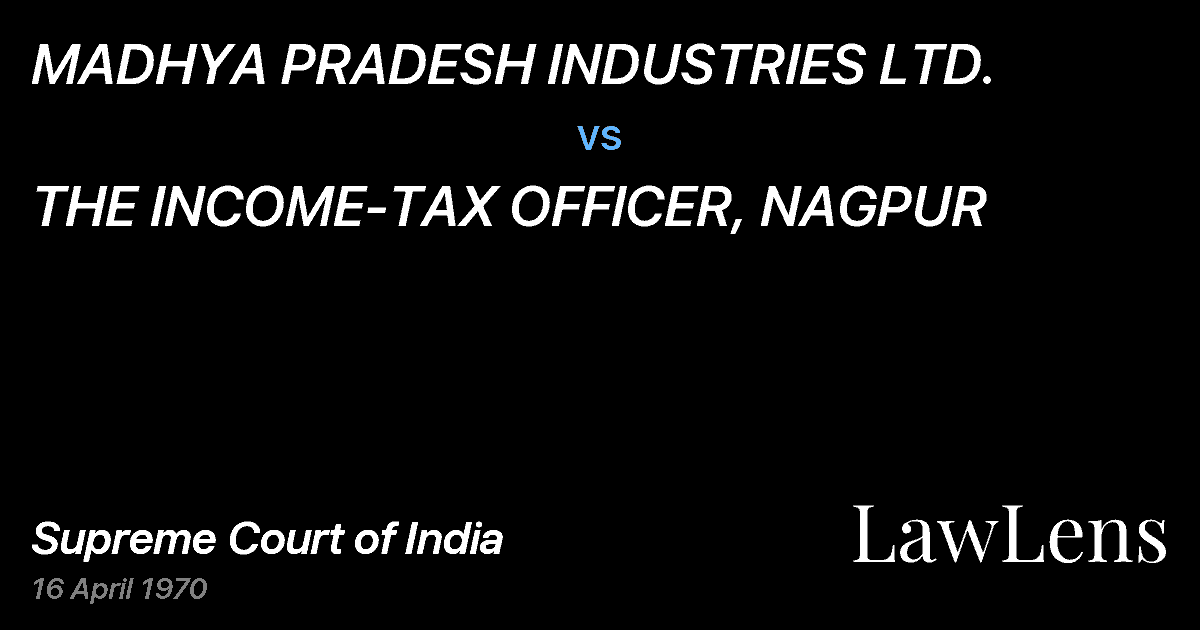 Preview image for MADHYA PRADESH INDUSTRIES LTD. vs. THE INCOME-TAX OFFICER, NAGPUR