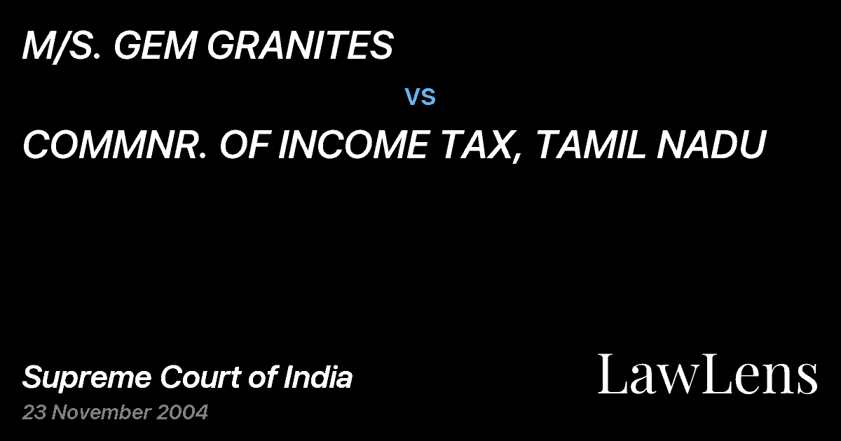 Preview image for M/S. GEM GRANITES vs. COMMNR. OF INCOME TAX, TAMIL NADU