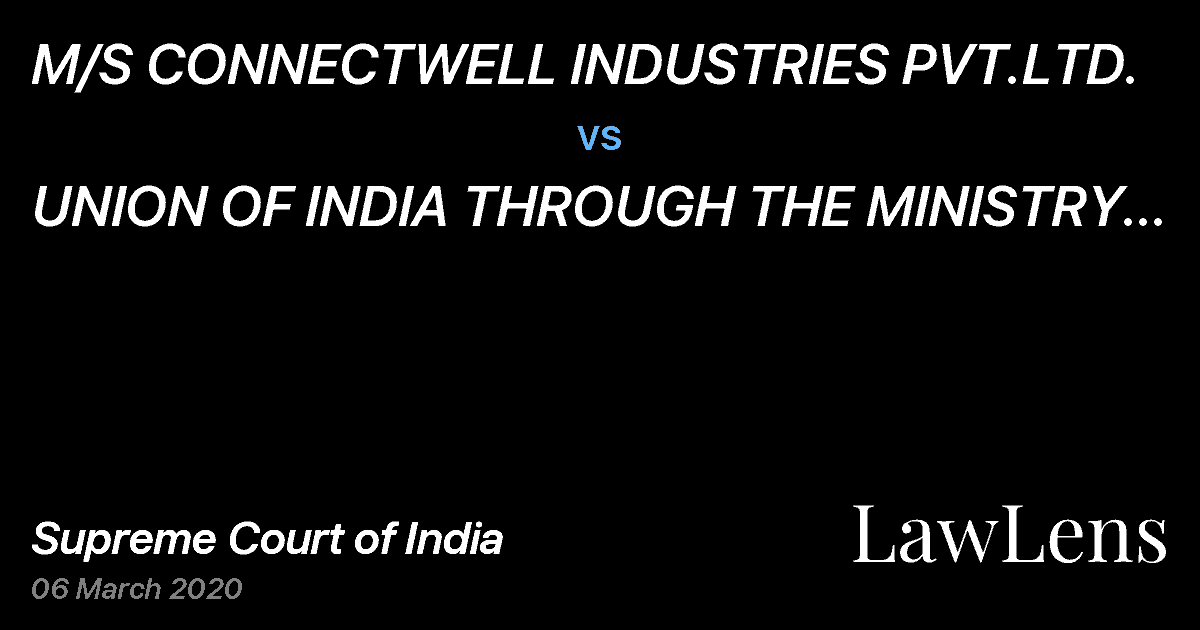 Preview image for M/S CONNECTWELL INDUSTRIES PVT.LTD. vs. UNION OF INDIA THROUGH THE MINISTRY OF FINANCE