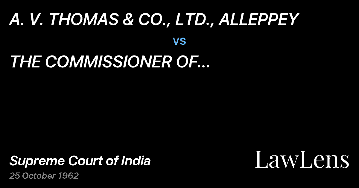 Preview image for A. V. THOMAS & CO., LTD., ALLEPPEY vs. THE COMMISSIONER OF INCOME-TAX,(BANGALORE) KERALA