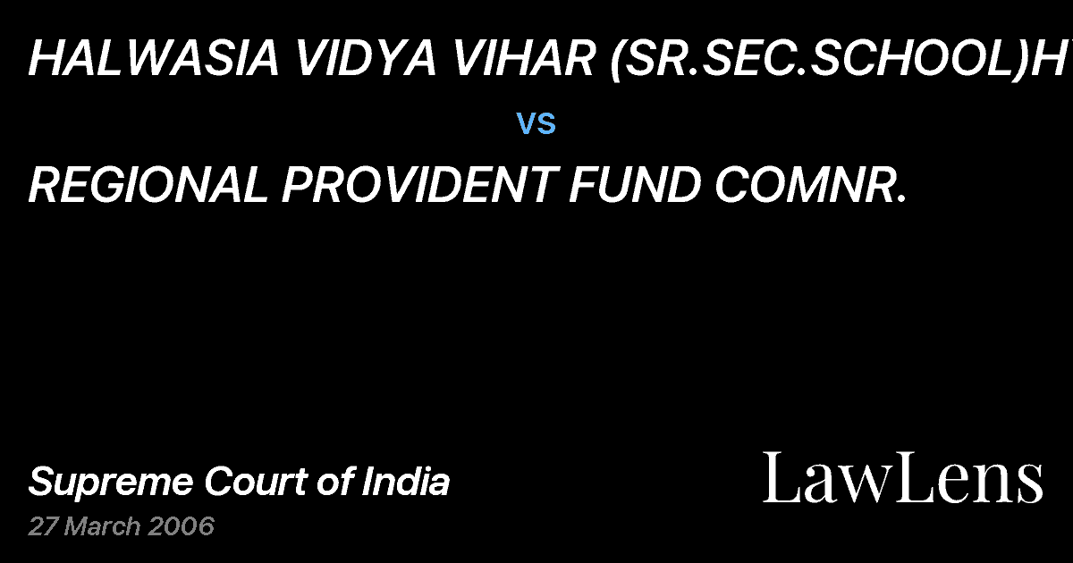 Preview image for HALWASIA VIDYA VIHAR (SR.SEC.SCHOOL)HYR. vs. REGIONAL PROVIDENT FUND COMNR.