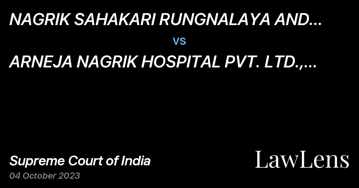 Preview image for NAGRIK SAHAKARI RUNGNALAYA AND RESEARCH CENTER LTD.,NAGPUR THROUGH ITS ADMINISTRATOR, GAUTAM WALDE  vs.  ARNEJA NAGRIK HOSPITAL PVT. LTD., NAGPUR THROUGH AUTHORISED SIGNATORY DR. JASPAL ARNEJA