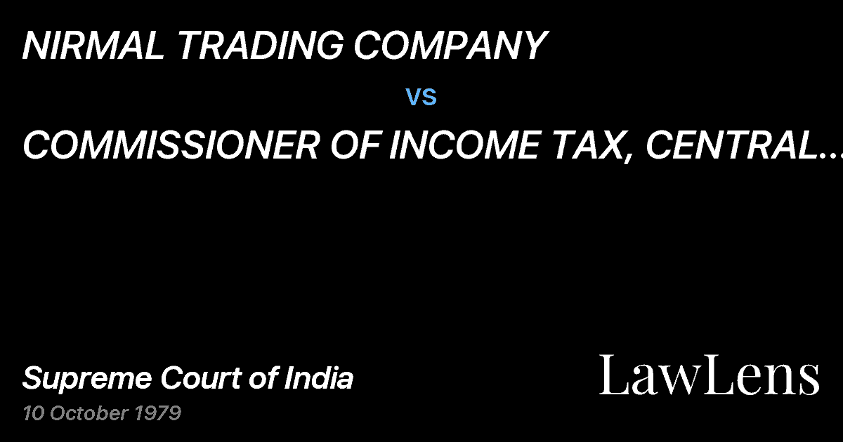 Preview image for NIRMAL TRADING COMPANY vs. COMMISSIONER OF INCOME TAX, CENTRAL (CALCUTTA)October 10, 1