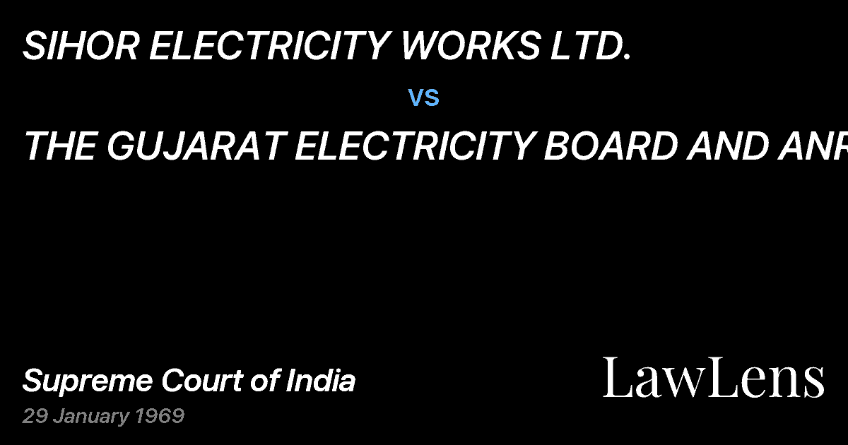Preview image for SIHOR ELECTRICITY WORKS LTD. vs. THE GUJARAT ELECTRICITY BOARD AND ANR.