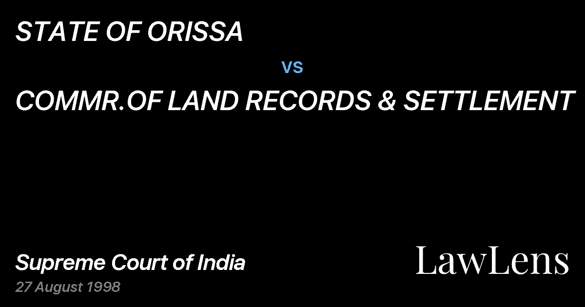 Preview image for STATE OF ORISSA vs. COMMR.OF LAND RECORDS & SETTLEMENT