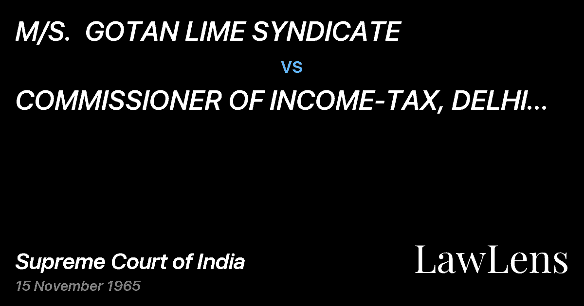 Preview image for M/S.  GOTAN LIME SYNDICATE vs. COMMISSIONER OF INCOME-TAX, DELHI AND  RAJASTHAN