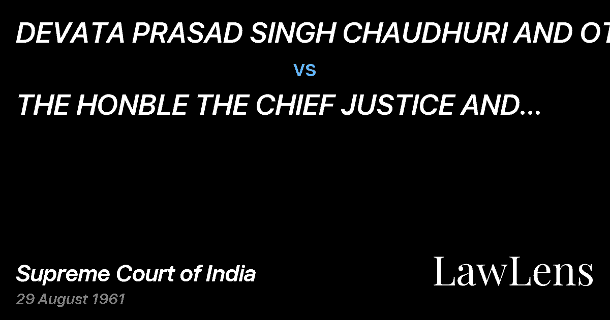Preview image for DEVATA PRASAD SINGH CHAUDHURI AND OTHERS vs. THE  HONBLE THE CHIEF JUSTICE AND JUDGES OF THE PATNA	HIG