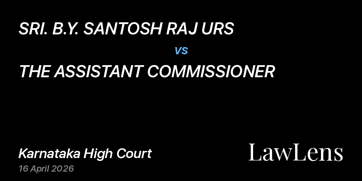 Preview image for SRI. B.Y. SANTOSH RAJ URS vs. THE ASSISTANT COMMISSIONER