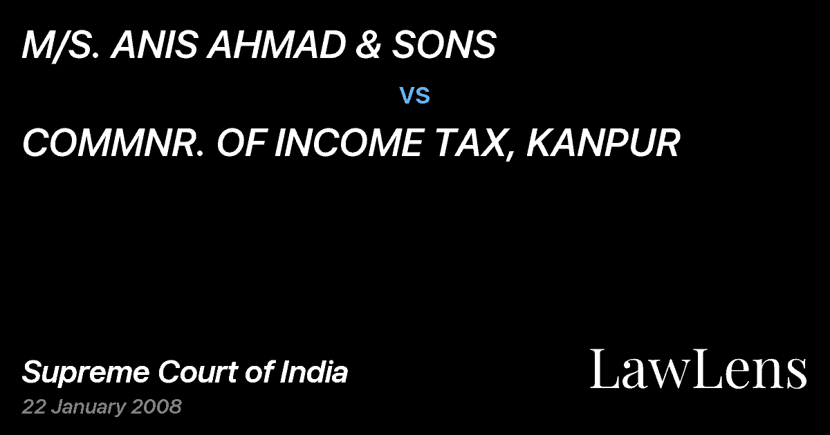 Preview image for M/S. ANIS AHMAD & SONS vs. COMMNR. OF INCOME TAX, KANPUR