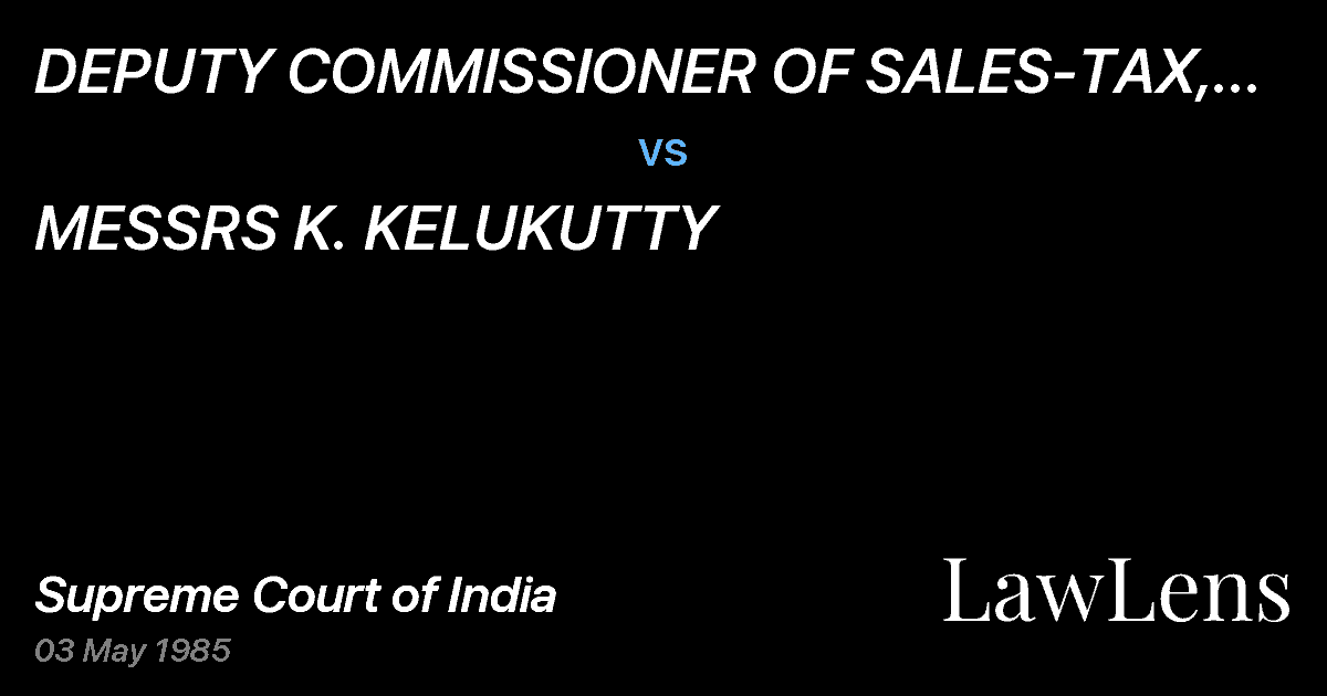 Preview image for DEPUTY COMMISSIONER OF SALES-TAX, (LAW) BOARD OF REVENUE (T vs. MESSRS K. KELUKUTTY