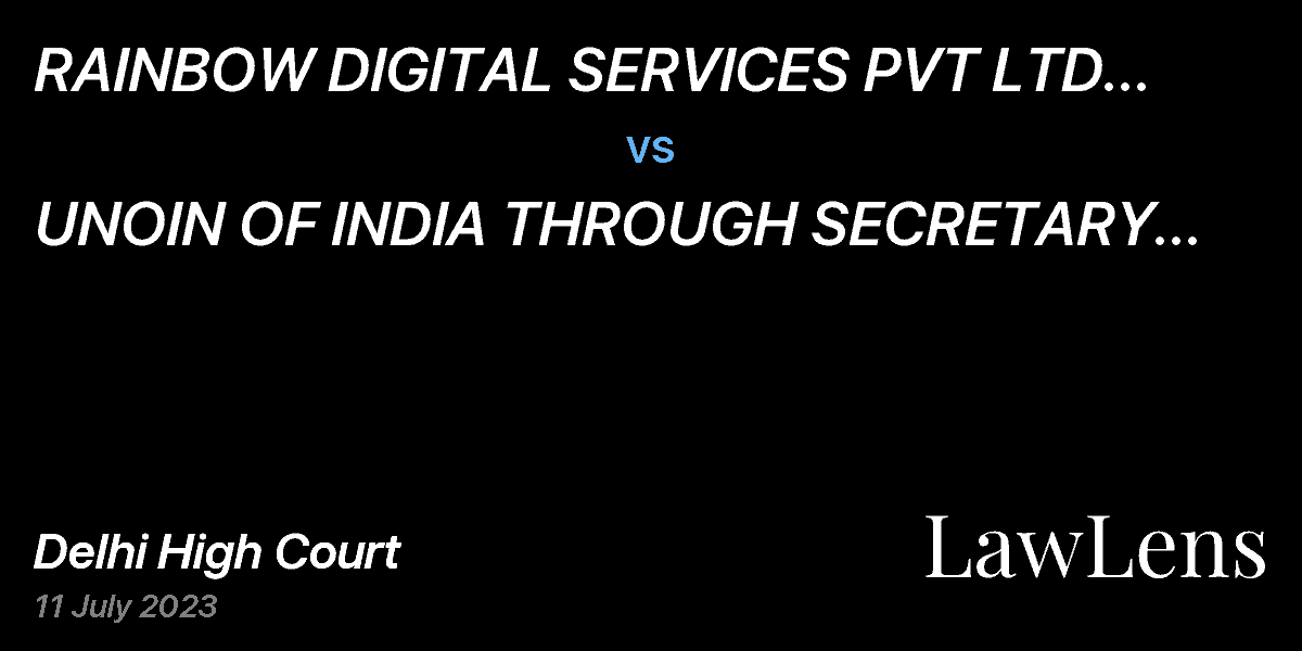 Preview image for RAINBOW DIGITAL SERVICES PVT LTD THRUUGH DIRECTOR & ANR. vs. UNOIN OF INDIA THROUGH SECRETARY MINISTRY OF COMMUNICATIONS & ORS.