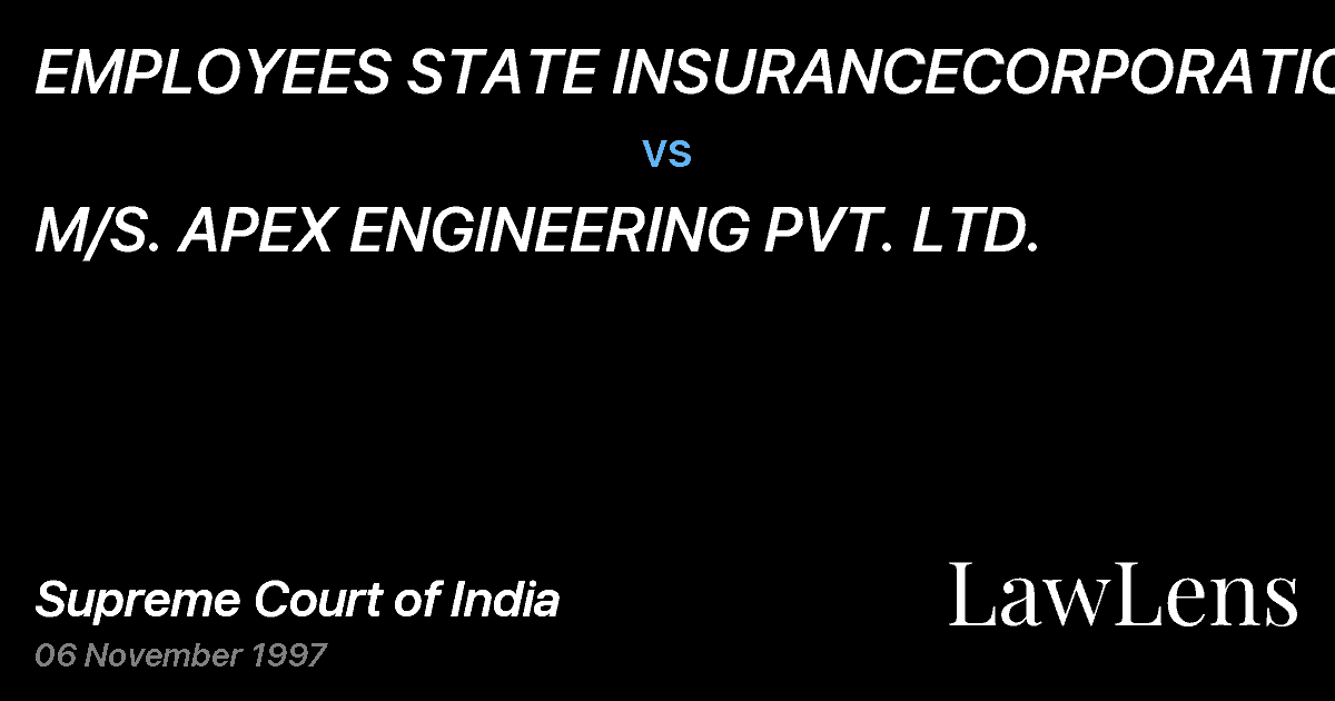 Preview image for EMPLOYEES STATE INSURANCECORPORATION vs. M/S. APEX ENGINEERING PVT. LTD.